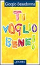 Ti voglio bene! Educare il cuore all'amore