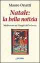 Natale: la bella notizia. Meditazioni sui Vangeli dell'infanzia