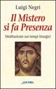 Il mistero si fa presenza. Meditazioni sui tempi liturgici