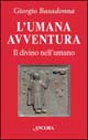 L'umana avventura. Il divino nell'umano