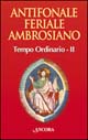 Antifonale feriale ambrosiano. Tempo ordinario. Vol. 2: Settimana 8-19