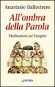 All'ombra della parola. Meditazioni sul vangelo
