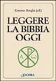 Leggere la Bibbia oggi. Dal testo alla vita