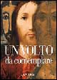Un volto da contemplare. I lineamenti di Cristo interpretati da 21 artisti