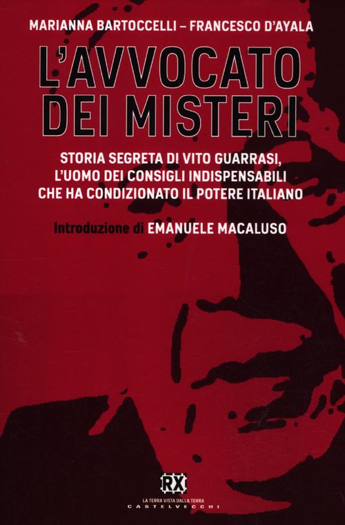 L'avvocato dei misteri. Storia segreta di Vito Guarrasi, l'uomo dei consigli indispensabili che ha condizionato il potere italiano