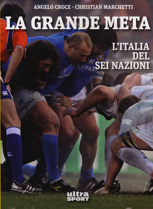 La grande meta. L'Italia del Sei Nazioni