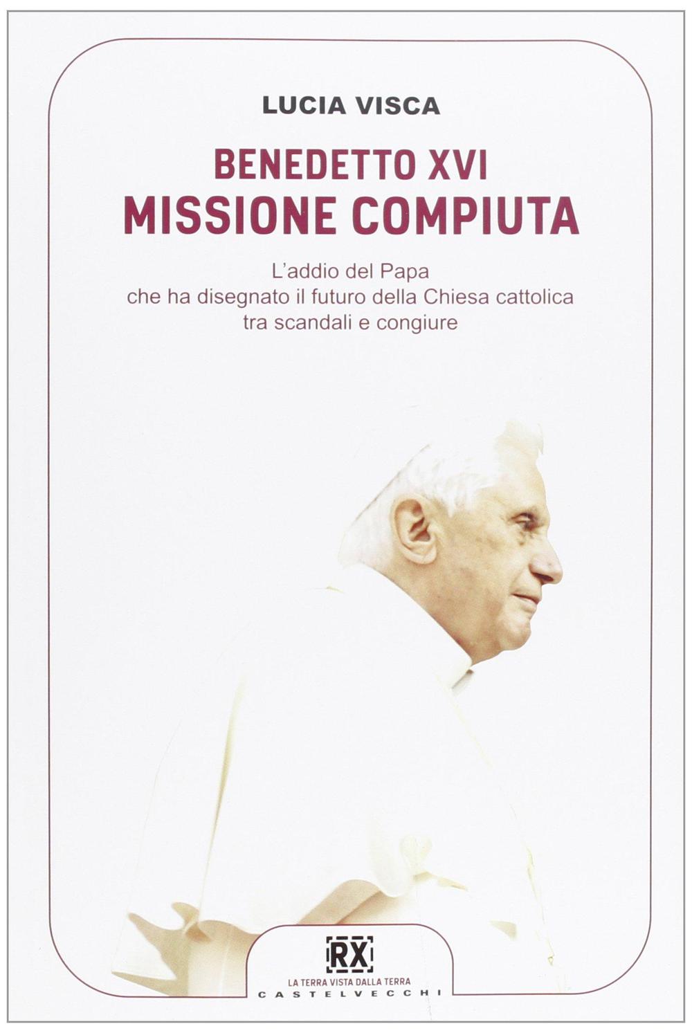 Benedetto XVI: missione compiuta. L'addio del papa che ha disegnato il futuro della Chiesa cattolica tra scandali e congiure