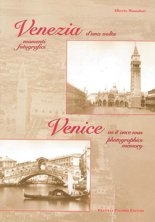 Venezia d'una volta. Momenti fotografici-Venice as it once was photographics memory