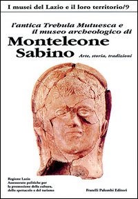 L'antica Trebula Mutuesca e il museo archeologico di Monteleone Sabino