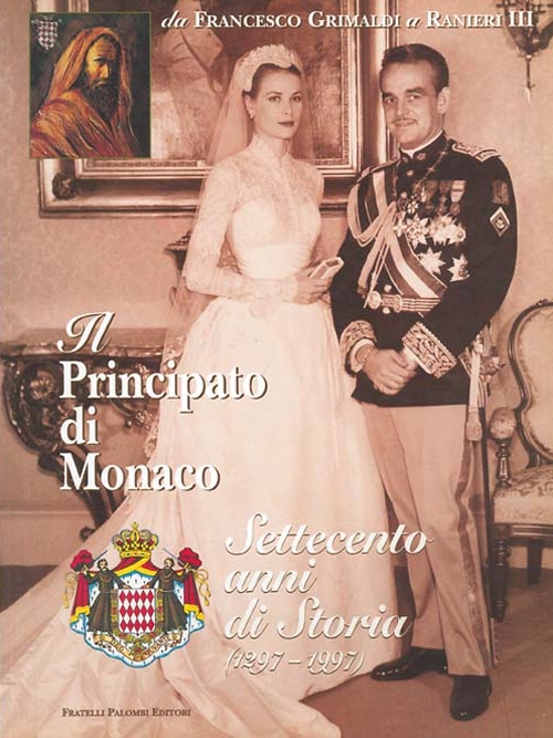 Il principato di Monaco. Settecento anni di storia (1297-1997)