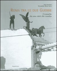 Roma tra le due guerre. Cronache da una città che cambia