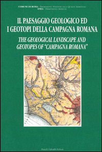 Il paesaggio geologico ed i geotopi della campagna romana-The geological landscape and geotopes of «campagna romana»