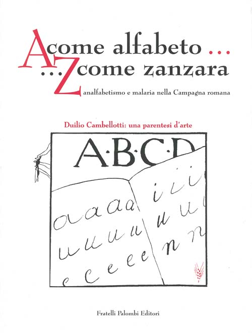 A come alfabeto... Z come zanzara. Analfabetismo e malaria nella campagna romana- Duilio Cambellotti: una parentesi d'arte