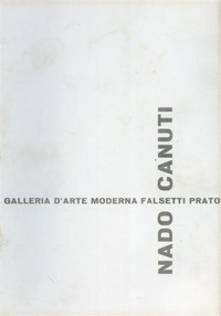 Nado Canuti. Sculture, olii, sculture multiple. Catalogo della mostra (Prato, 16 dicembre 1972-10 gennaio 1973)