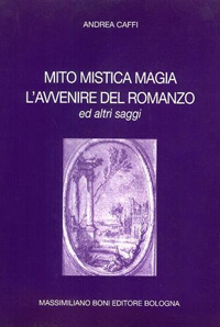 Mito mistica magia. L'avvenire del romanzo ed altri saggi