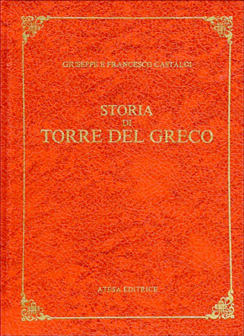 Storia di Torre del Greco (rist. anast. Torre del Greco, 1890)