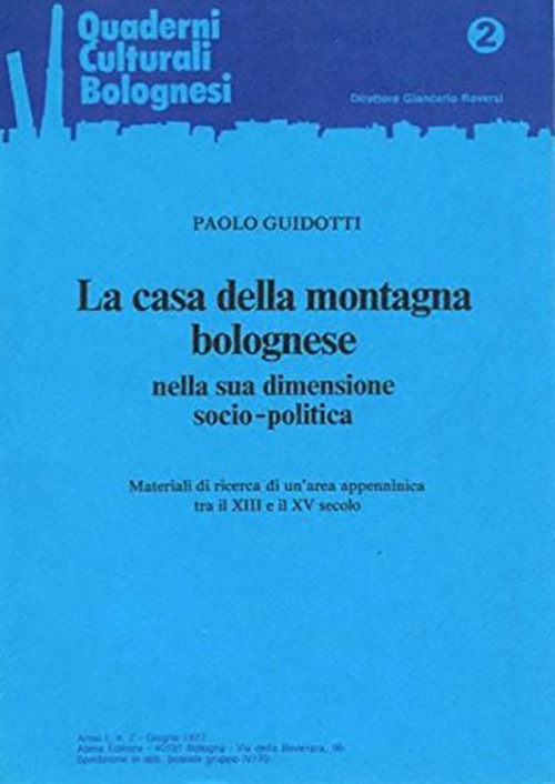 La casa della montagna bolognese nella sua dimensione socio-politica. Materiali di ricerca di un'area appenninica tra il XIII e il XV secolo