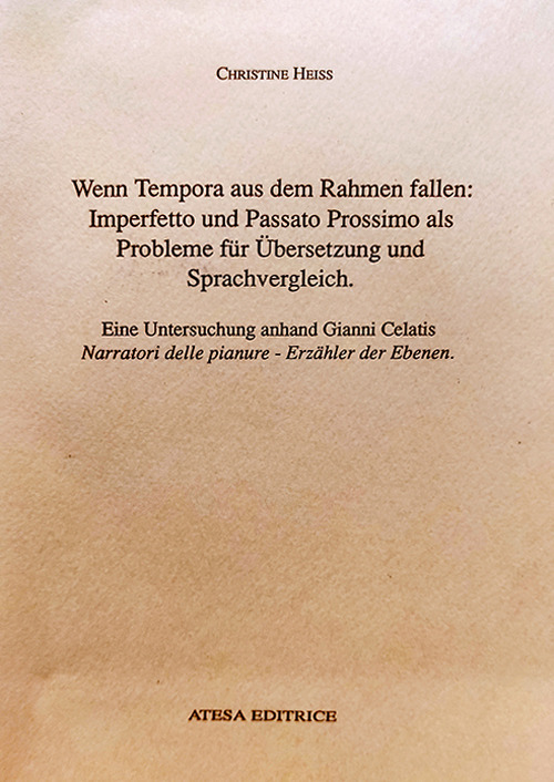 Wenn tempora aus dem Rahmen fallen: imperfetto und passato prossimo ais Probleme fur Ubersetzung und Sprachvergleich
