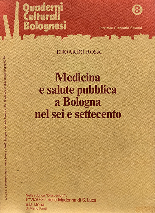 Medicina e salute pubblica a Bologna nel Sei e Settecento. Quaderni culturali bolognesi, A. II, n. 8, 1978