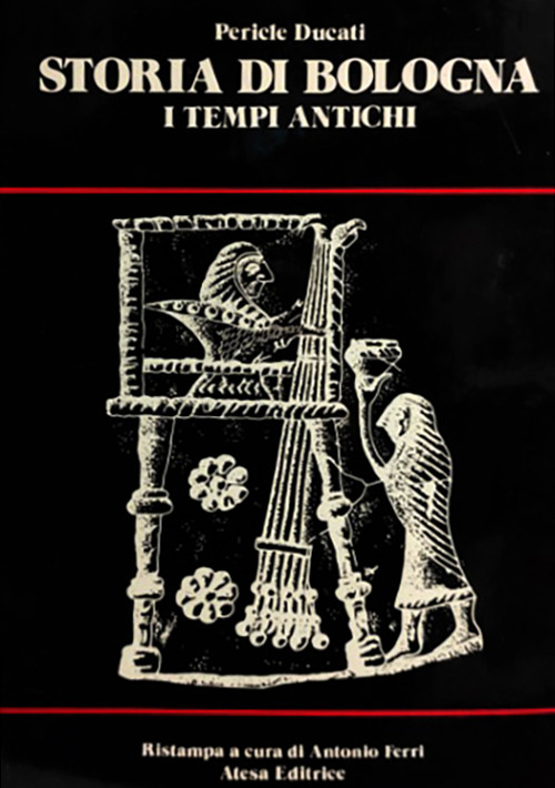 Storia di Bologna. I tempi antichi (rist. anast. Bologna, 1928)