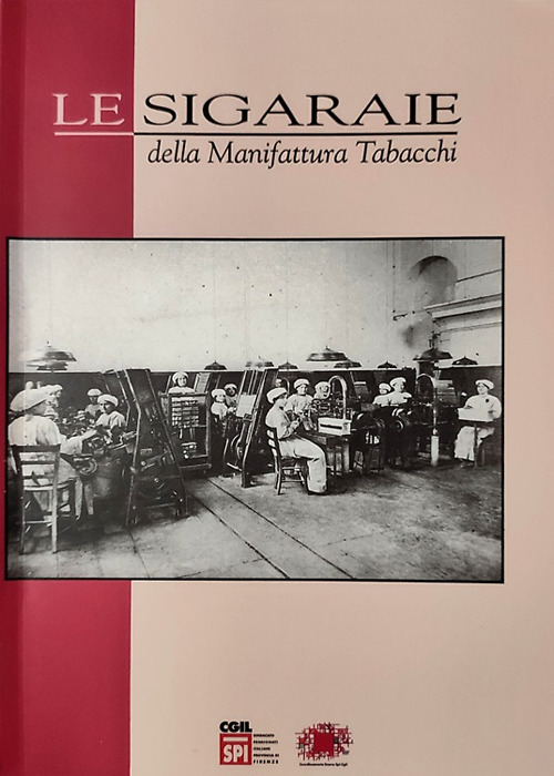 Le sigaraie della Manifattura Tabacchi. Ricerca documentaristica e testimoniale