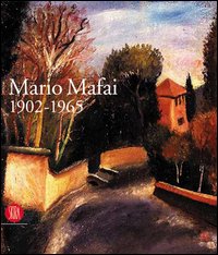 Mario Mafai 1902-1965. Una calma febbre di colori