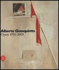 Alberto Gianquinto. Opere 1955-2003