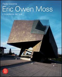 Eric Owen Moss. L'incertezza del fare