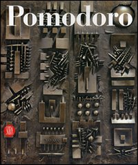 Arnaldo Pomodoro. Catalogo ragionato della scultura. Ediz. italiana e inglese