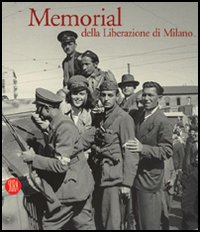 Memorial della liberazione di Milano. 1945. La guerra è finita