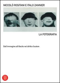 La fotografia. Dall'immagine all'illecito nel diritto d'autore