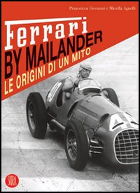 Ferrari by Mailander. Le origini di un mito