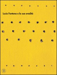 Lucio Fontana e la sua eredità