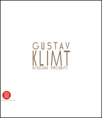 Gustav Klimt. Disegni proibiti. Catalogo della mostra (Pavia, 24 settembre-4 dicembre 2005)