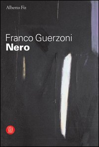 Franco Guerzoni. Nero. Catalogo della mostra (Milano, 29 settembre-29 ottobre 2005)