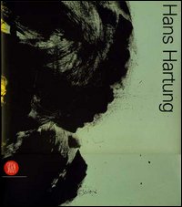 Hans Hartung. Catalogo della mostra (Milano, 28 ottobre 2005-10 gennaio 2006). Ediz. italiana e inglese