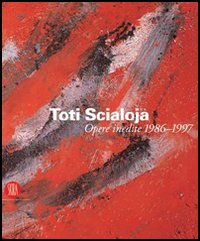 Toti Scialoja. Opere inedite 1986-1997. Catalogo della mostra (Roma, 7 ottobre-18 novembre 2005)