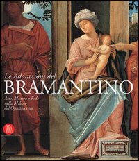 Le adorazioni del Bramantino. Catalogo della mostra (Milano, 6 dicembre 2005-8 febbraio 2006)