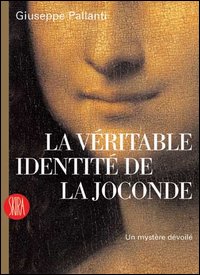 La véritable identité de la Joconde. Un mystère dévoilé