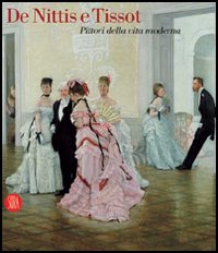 De Nittis e Tissot. Pittori della vita moderna. Catalogo della mostra (Barletta, 12 marzo-2 luglio 2006)