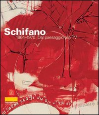 Mario Schifano 1964-1970. Dal paesaggio alla TV. Catalogo della mostra (Milano, 23 febbraio-30 marzo 2006)