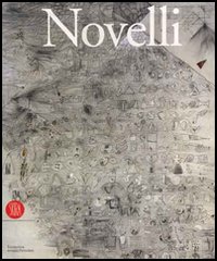 Gastone Novelli. Catalogo della mostra (Milano, 9 marzo-10 maggio 2006)