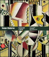 Tempo moderno. Da Van Gogh a Warhol. Lavoro, macchine e automazione nelle Arti del Novecento. Catalogo della mostra (Genova, 14 aprile-30 luglio 2006)