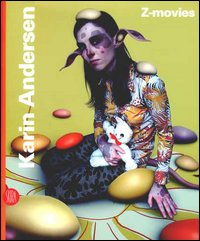 Karin Andersen. Z-Movies. Catalogo della mostra (San Marino, 22 luglio-8 ttobre 2006)