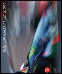 Benetton Formula 1. Una storia. Ediz. italiana e inglese