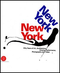 New York, New York. Fifty Years of Art, Architecture, Photography, Film and Video