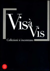 Vis à vis. Collezioni si incontrano