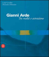 Gianni Arde. Tra realtà e astrazione