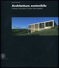 Architettura sostenibile. Processo costruttivo e criteri biocompatibiliompatibili. Ediz. italiana e inglese