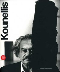 Jannis Kounellis. Catalogo della mostra (Milano, 24 settembre 2006-11 febbraio 2007). Ediz. italiana e inglese